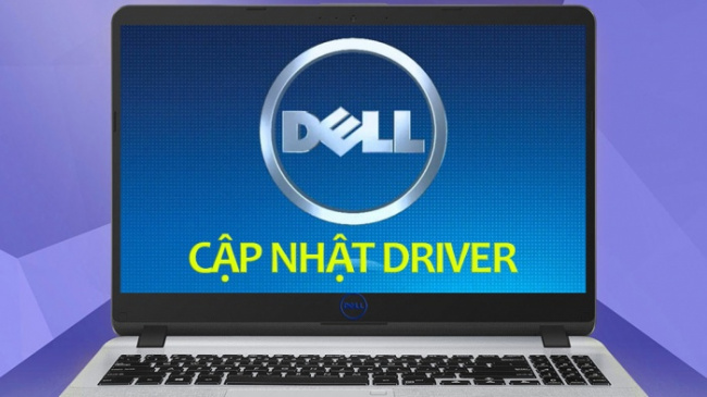 Hướng dẫn tải, cập nhật Driver cho lap Dell tự động và thủ công