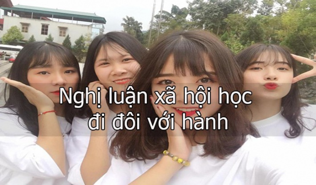 10 bài văn nghị luận xã hội về học đi đôi với hành (lớp 11) hay nhất