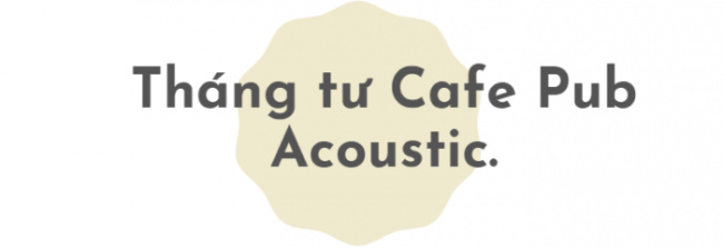 top những quán cafe acoustic đà lạt đến là nhớ, cafe acoustic đà lạt, top những quán cafe acoustic đà lạt đến là nhớ
