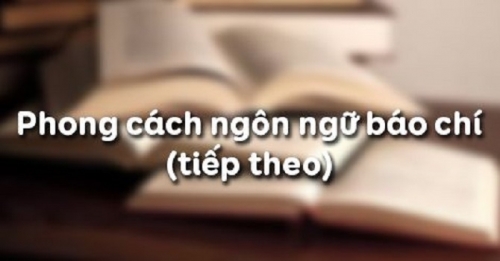 6 bài soạn phong cách ngôn ngữ báo chí (tiếp theo) (ngữ văn 11) hay nhất