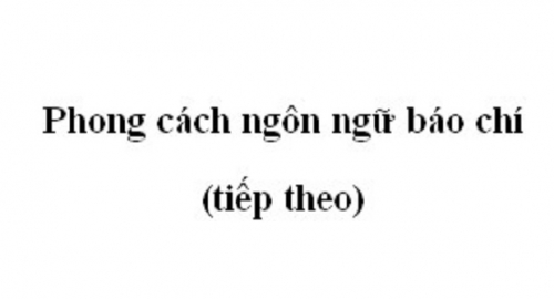 6 bài soạn phong cách ngôn ngữ báo chí (tiếp theo) (ngữ văn 11) hay nhất