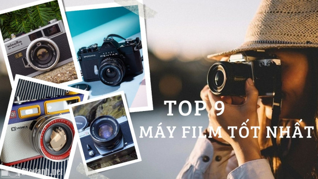TOP 9 máy ảnh film tốt nhất giá rẻ cho người mới bắt đầu