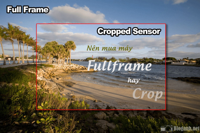 máy crop, máy fullframe, mẹo hay, nên mua máy fullframe hay crop?