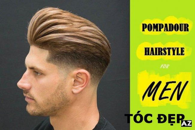 [Review] Kiểu tóc pompadour nam đẹp: 20+ mẫu từ cổ điển đến hiện đại