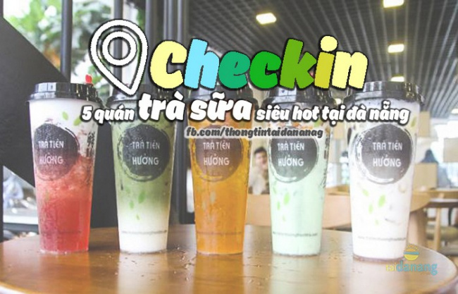 Checkin 5 Quán Trà Sữa “ Siêu Hot” Tại Đà Nẵng