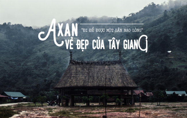 Axan – Vẻ đẹp Của Tây Giang