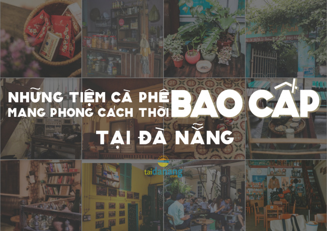Những tiệm cafe mang phong cách bao cấp tại Đà Nẵng