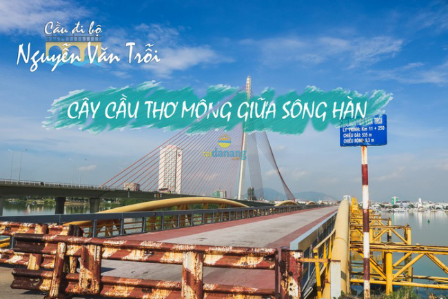 Cầu đi bộ Nguyễn Văn Trỗi – Cây cầu thơ mộng giữa sông Hàn