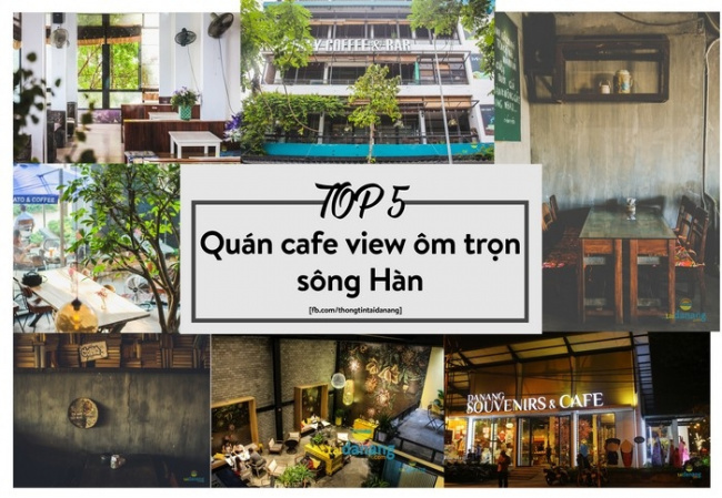 Top 5 quán cafe view ôm trọn sông Hàn