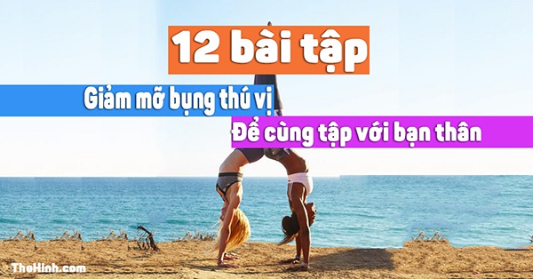 bài tập bụng, bài tập bụng cho nữ, bài tập giảm cân, bài tập gym, bài tập vòng 2, eo thon, tập thể hình, thể hình nữ, 12 bài tập giảm mỡ bụng tại nhà để tập chung với bạn bè