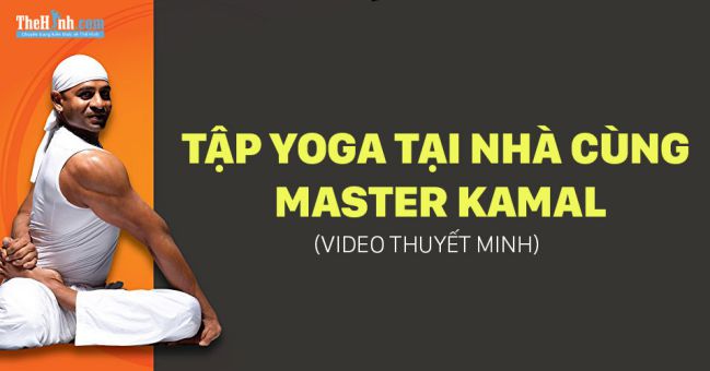 bài tập yoga, tập yoga cùng master kamal – trọn bộ tập yoga cơ bản tại nhà