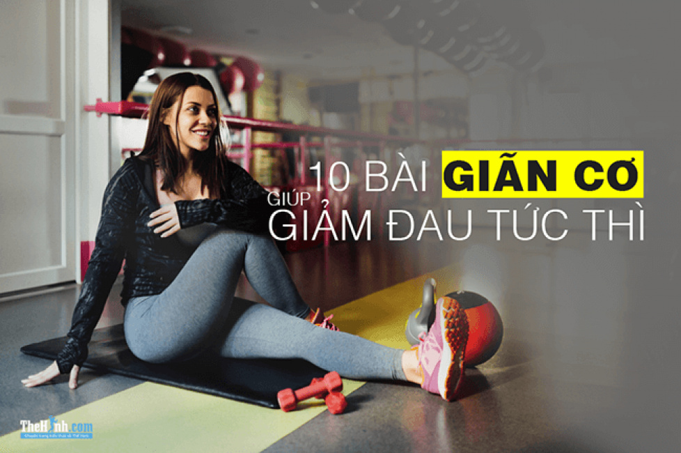 11 bài tập giãn cơ động (Dynamic Stretching) giúp giảm đau cơ tức thì