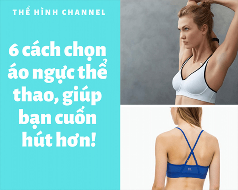 6 cách lựa chọn áo ngực thể thao phù hợp, giúp bạn thêm cuốn hút