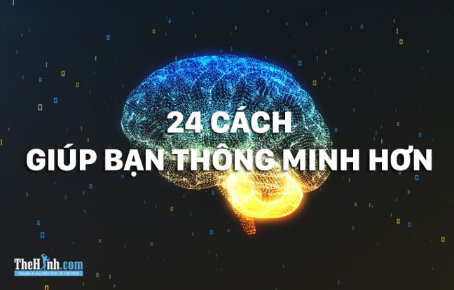 24 cách rèn luyện trí não nhạy bén và làm việc hiệu quả hơn