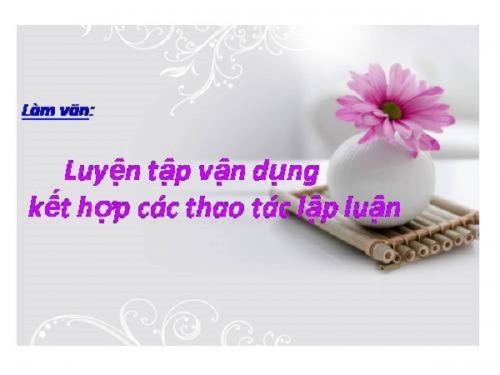 6 bài soạn luyện tập vận dụng kết hợp các thao tác lập luận phân tích và so sánh (ngữ văn 11) hay nhất