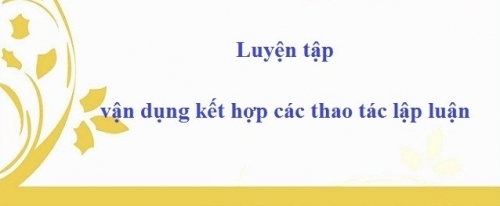 6 bài soạn luyện tập vận dụng kết hợp các thao tác lập luận phân tích và so sánh (ngữ văn 11) hay nhất