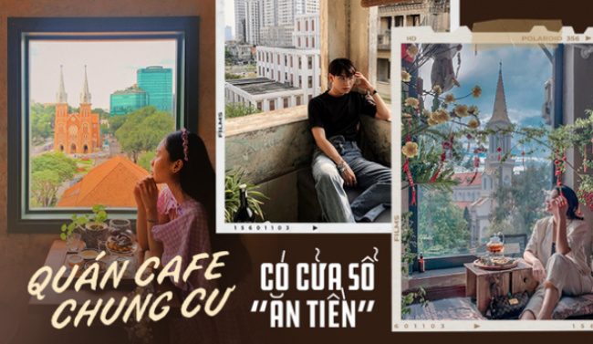 3 cafes, hcmc, window frames, young people, 3 cafes with the most “money-making” windows in ho chi minh city