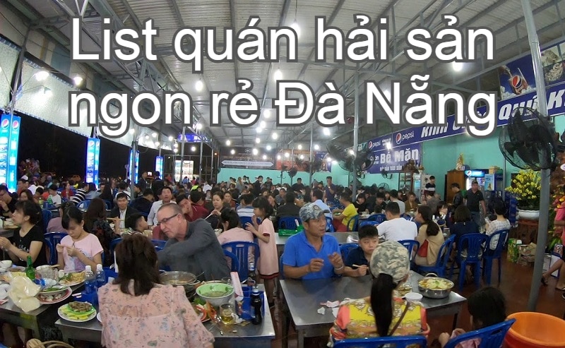 Địa chỉ quán hải sản ngon rẻ ở Đà Nẵng kèm đánh giá từ du khách