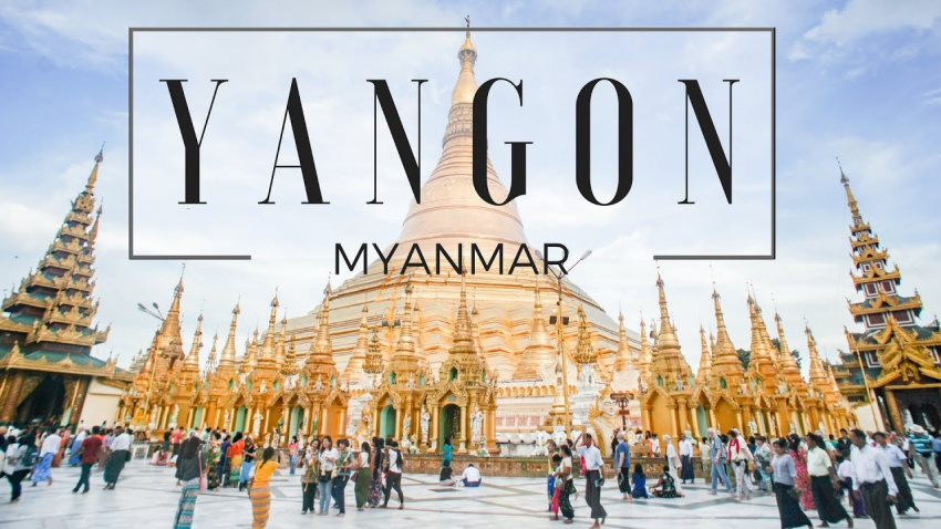 Kinh nghiệm du lịch Yangon – cố đô tuyệt đẹp của đất nước Myanmar