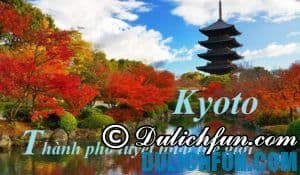 Kinh nghiệm du lịch Kyoto: mua sắm, ăn chơi, khách sạn A-Z