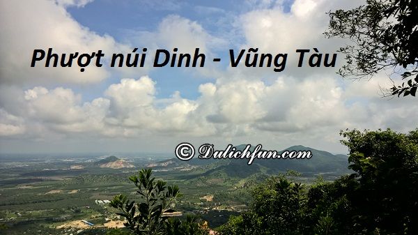 Kinh nghiệm phượt núi Dinh, Vũng Tàu: đường đi, lưu ý, ăn ở