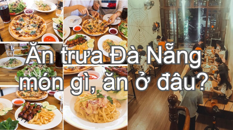 Trưa ăn gì ở Đà Nẵng? 10+ quán ăn trưa ngon Đà Nẵng giá rẻ