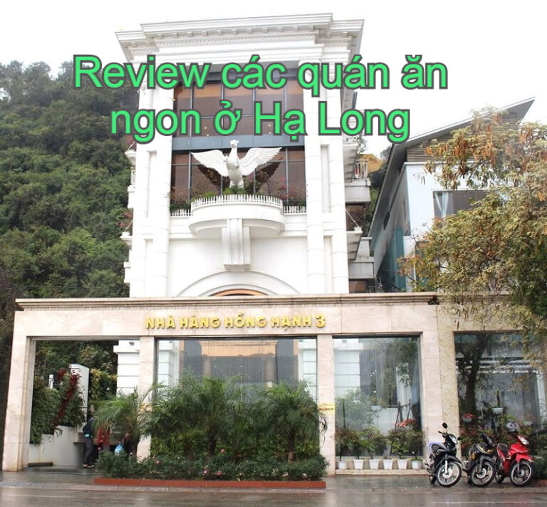 Địa chỉ quán ăn, nhà hàng ngon bổ rẻ ở Hạ Long nên ghé
