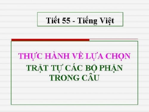 6 bài soạn thực hành về lựa chọn trật tự các bộ phận trong câu (ngữ văn 11) hay nhất