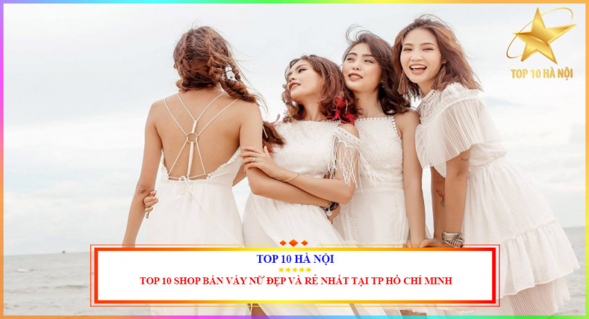 Top 10 Shop Bán Váy Nữ Đẹp Và Rẻ Nhất Tại TP Hồ Chí Minh - ALONGWALKER