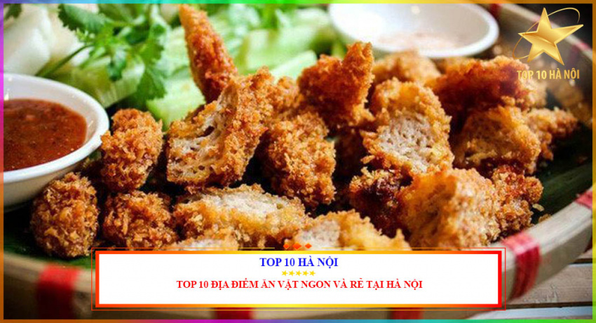 Top 10 địa điểm ăn vặt ngon và rẻ nhất tại Hà Nội
