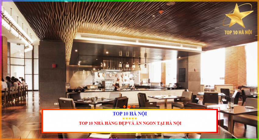 Top 10 nhà hàng đẹp và ăn ngon nhất tại Hà Nội