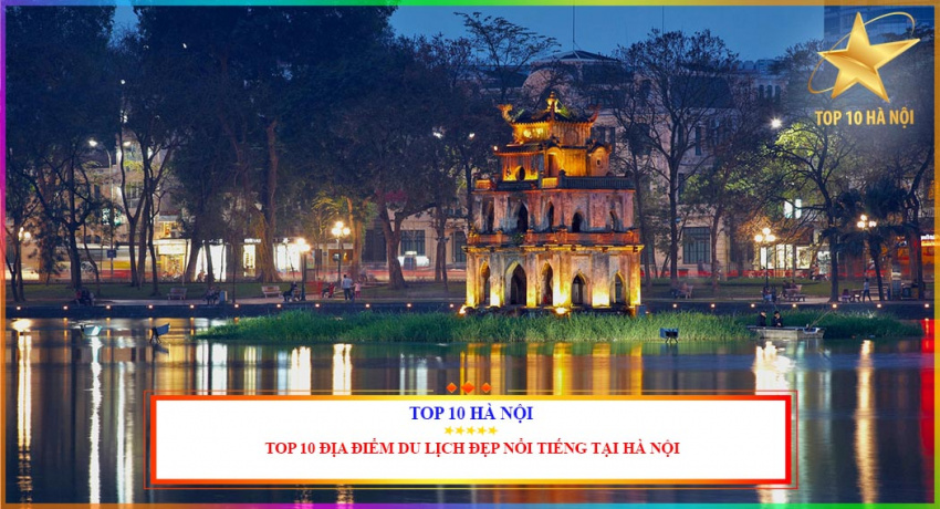 top 10 địa điểm du lịch đẹp nổi tiếng tại hà nội