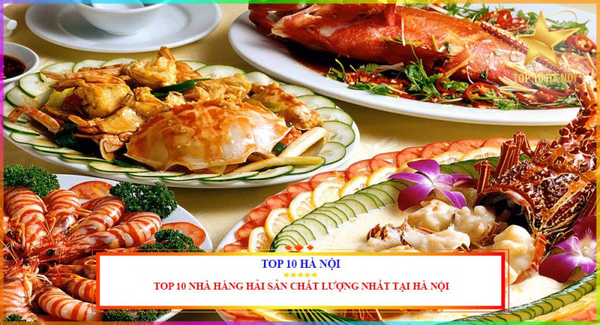 top 10 nhà hàng hải sản chất lượng nhất tại hà nội