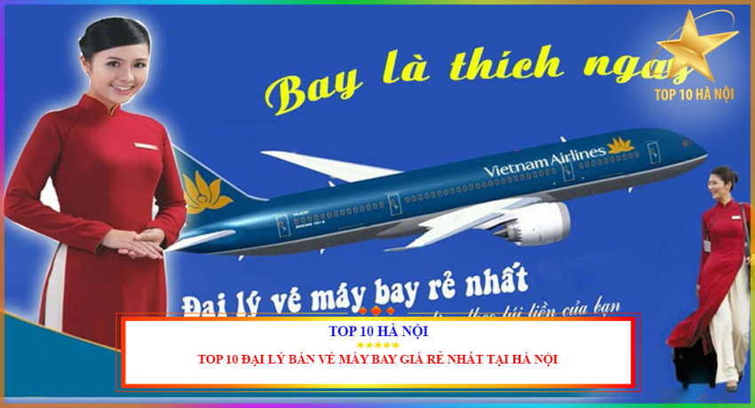 Top 10 đại lý bán vé máy bay giá rẻ nhất tại Hà Nội