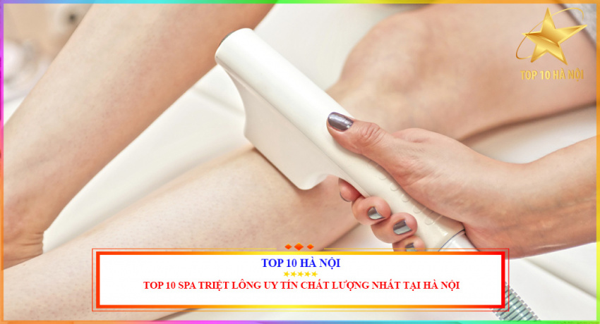 Top 10 spa triệt lông uy tín chất lượng nhất tại Hà Nội