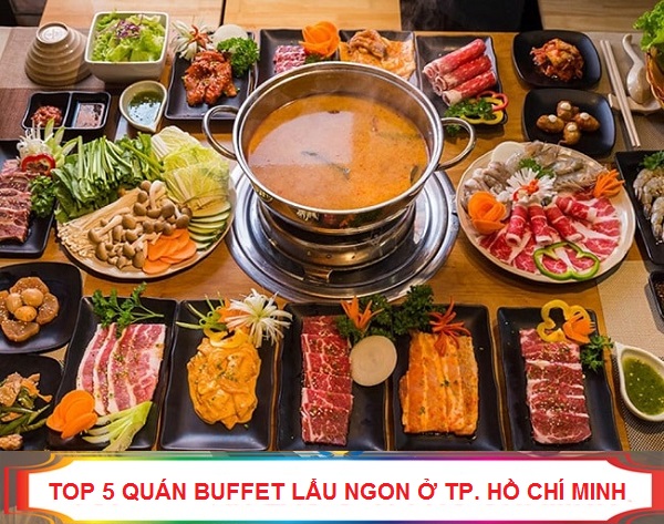 Top 5 nhà hàng buffet lẩu ngon ở Tp Hồ Chí Minh, cực hút khách