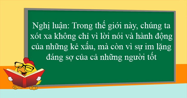 10 bài văn nghị luận về sự im lặng đáng sợ của người tốt (lớp 12) hay nhất