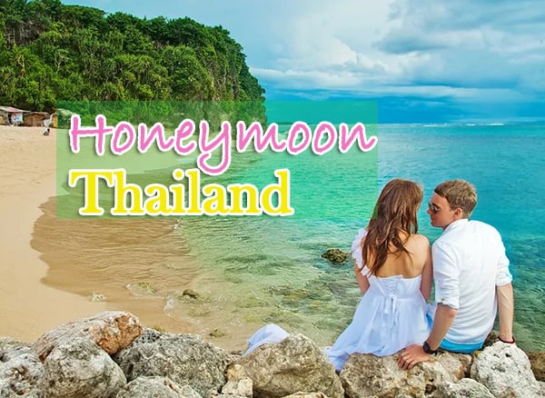 Đi tuần trăng mật ở Thái Lan nên đi đâu, làm gì lãng mạn nhất?