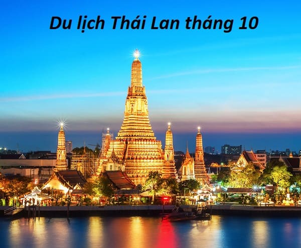 Du lịch Thái Lan tháng 10 có gì hay? Lễ hội, điểm đến đẹp