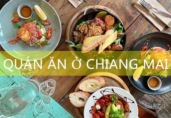 Review các quán ăn ở Chiang Mai ngon nhất, nổi tiếng nhất