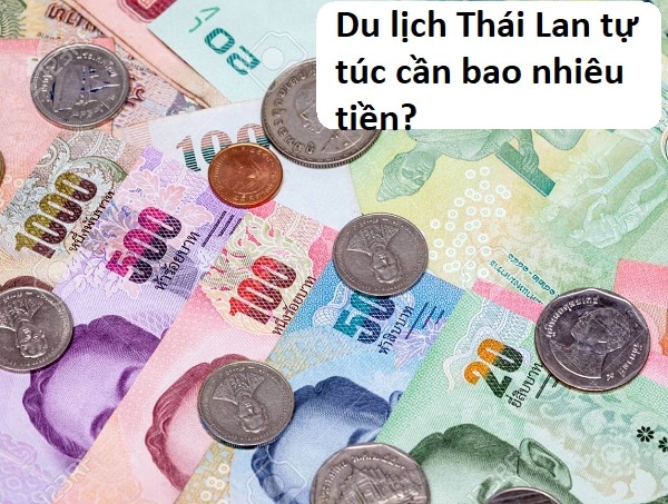 Du lịch Thái Lan cần mang khoảng bao nhiêu tiền là đủ?