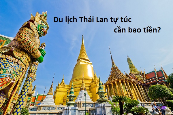Chi phí đi du lịch Thái Lan tự túc SIÊU cụ thể và đầy đủ