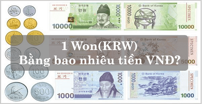 1 Won Bằng Bao Nhiêu Tiền Việt? Tỷ Giá Tiền Hàn Quốc Hiện Nay Là Bao Nhiêu?