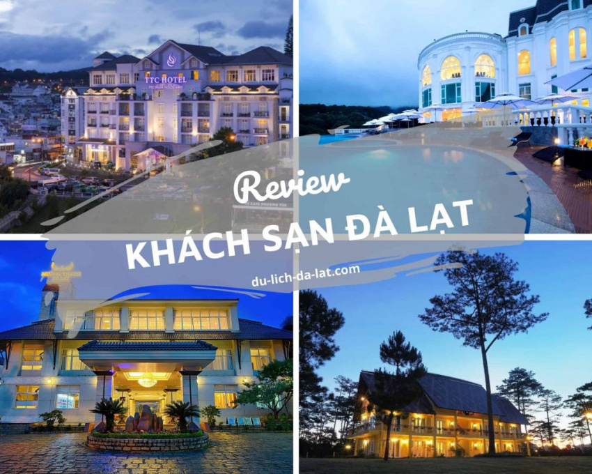 kinh nghiệm, review khách sạn đà lạt 2022 | khách sạn nào ở đà lạt tốt và giá rẻ