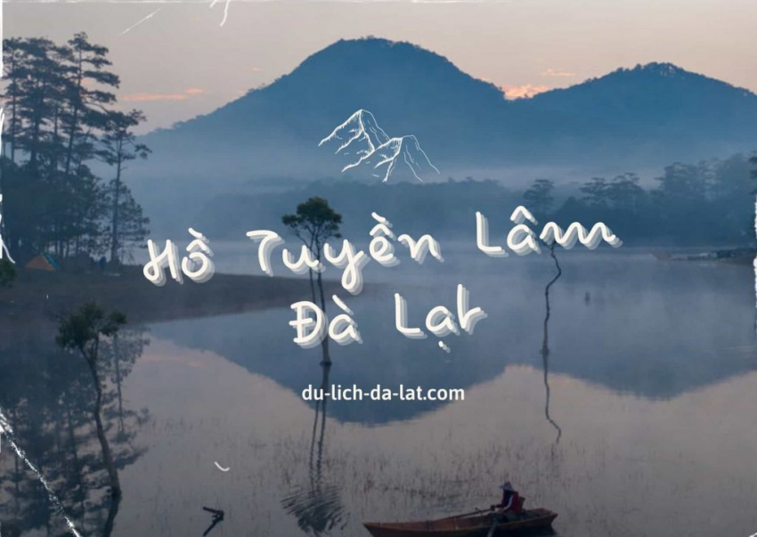 Khám phá Hồ Tuyền Lâm Đà Lạt, Review kinh nghiệm ăn chơi ở đây