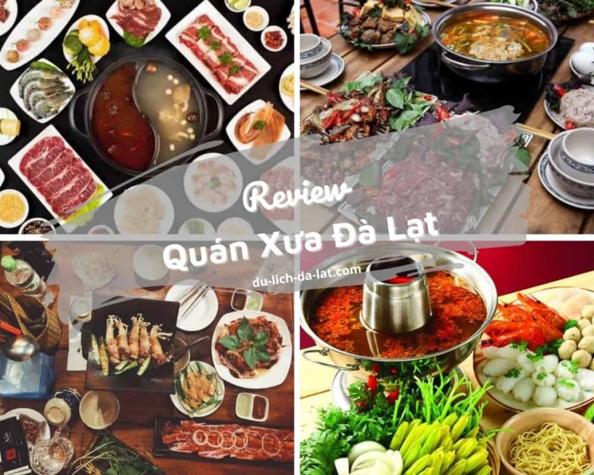 Review quán Xưa Đà Lạt – Thiên đường ẩm thực ăn no nê, quên lối về