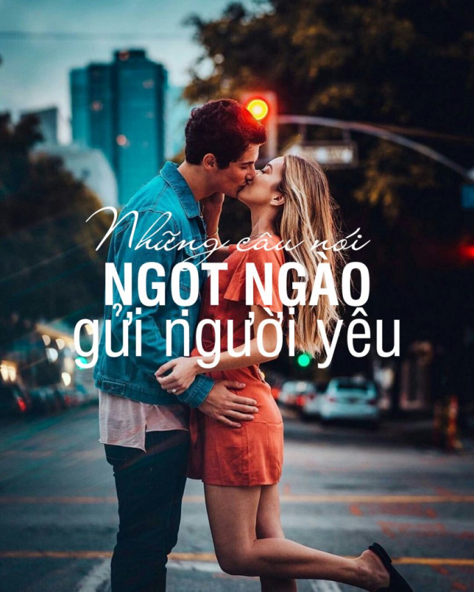 những câu nói hay, stt hay, tình yêu, 20 câu nói ngọt ngào về tình yêu hay nhất dành cho người yêu bạn