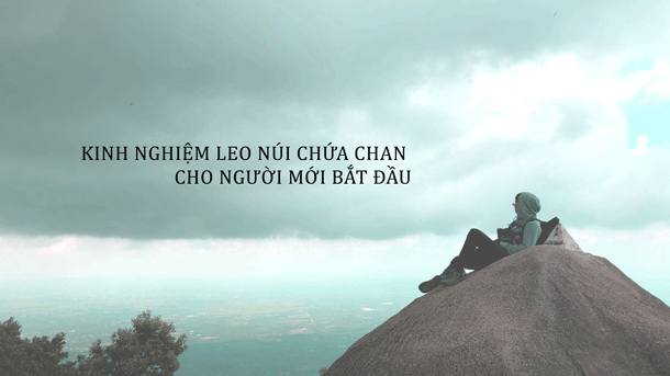Kinh Nghiệm Leo Núi Chứa Chan Cho Người Mới Bắt đầu