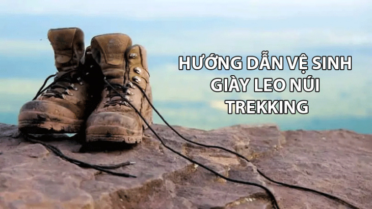 dã ngoại, leo núi, trekking, hướng dẫn vệ sinh giày leo núi - trekking