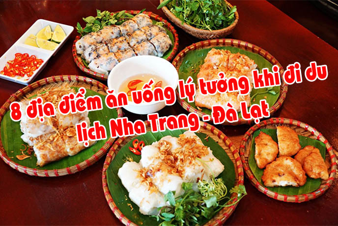 8 địa điểm ăn uống lý tưởng khi đi du lịch Nha Trang - Đà Lạt